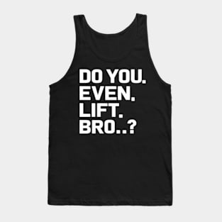 Do You Even Lift Bro.? Tank Top